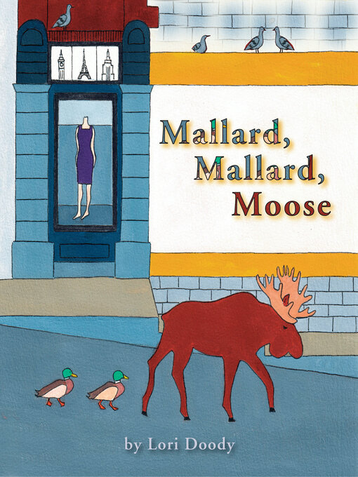 Title details for Mallard, Mallard, Moose by Lori Doody - Available